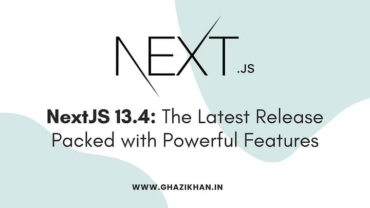 Next.js 13.4: The Latest Release Packs Many Powerful Features