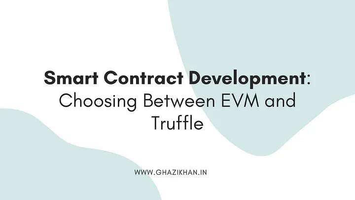 Smart Contract Development: Choosing Between EVM and Truffle