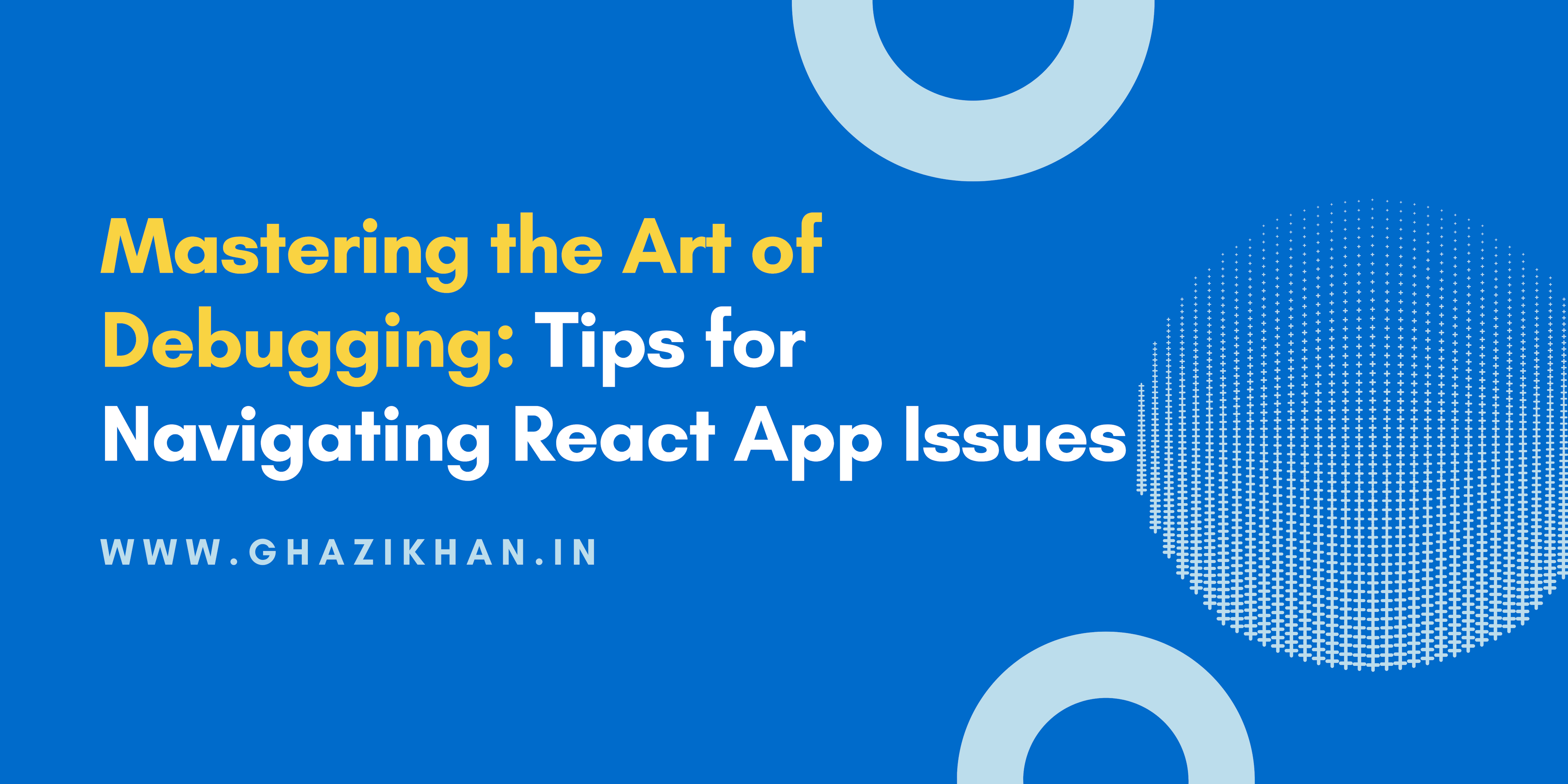 Mastering the Art of Debugging: Tips for Navigating React App Issues