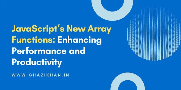 JavaScript’s New Array Functions: Enhancing Performance and Productivity