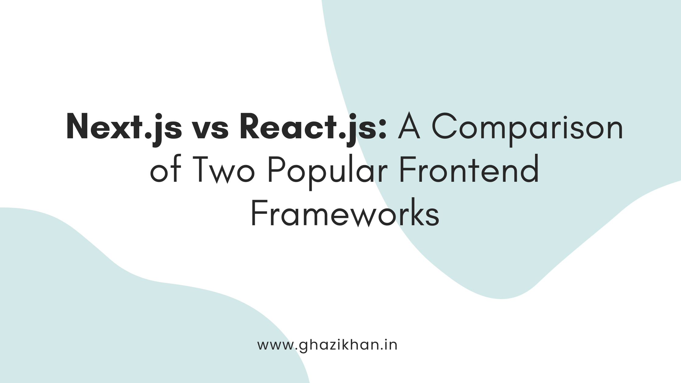 Next.js vs React.js: A Comparison of Two Popular Frontend Frameworks