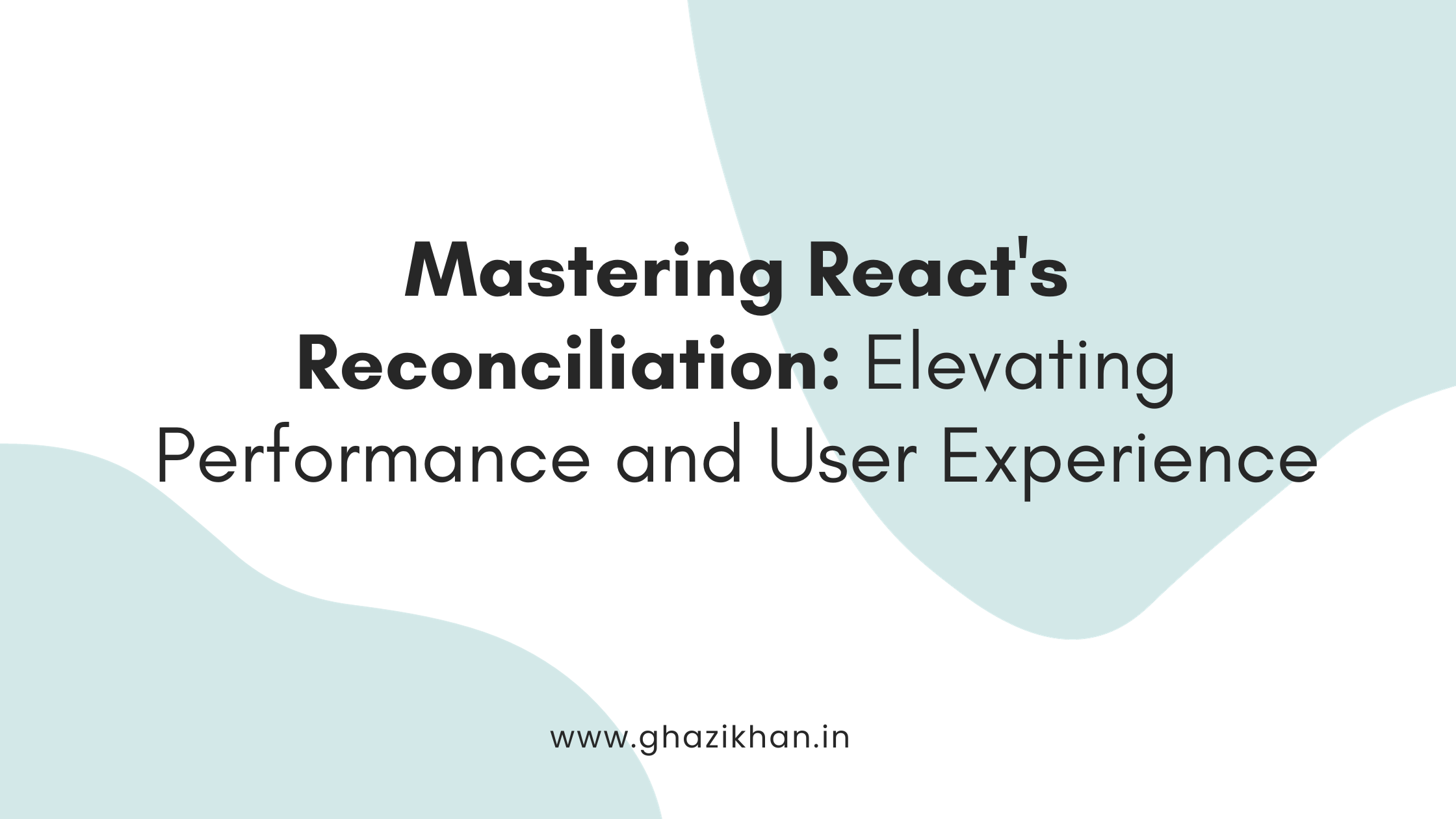 Mastering React's Reconciliation: Elevating Performance and User Experience