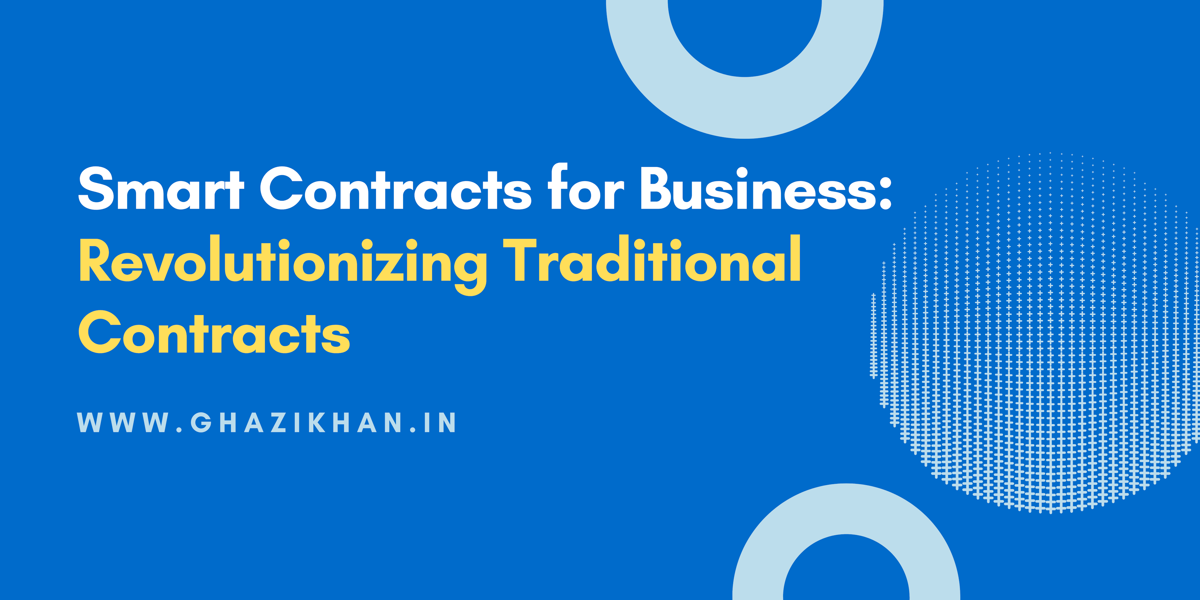 Smart Contracts for Business: Revolutionizing Traditional Contracts