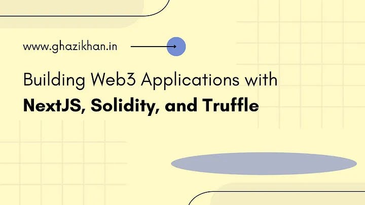 Building Web3 Applications with NextJS, Solidity, and Truffle